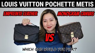 LOUIS VUITTON POCHETTE METIS  EMPREINTE LEATHER VS MONOGRAM CANVAS  COMPARISON PROS AND CONS [upl. by Mcclish]