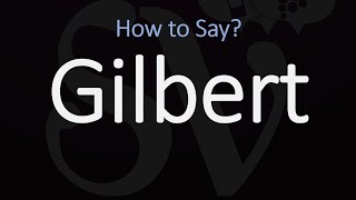 How to Pronounce Gilbert CORRECTLY [upl. by Molahs]