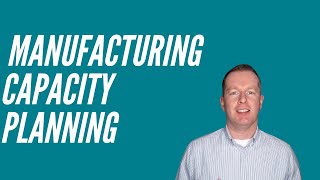 How to do Manufacturing Capacity Planning [upl. by Nirat]