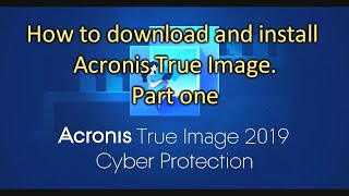 How to download and install Acronis True Image 201920 Part one [upl. by Carny]