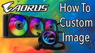 AORUS LCD CUSTOM IMAGE HOW TO [upl. by Champ]