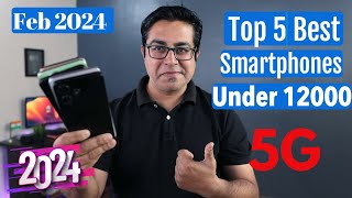 Top 5 Best Phones Under 12000 in Feb 2024 I Best 5G Smartphone Under 12000 [upl. by Nonnairb]