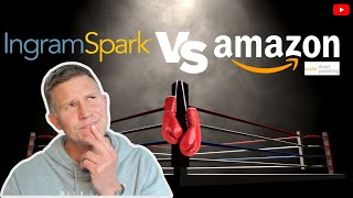 Amazon KDP Vs IngramSpark  A Comparison of the Pros and Cons across the largest POD platforms [upl. by Lecirg]