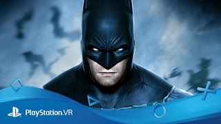 Batman Arkham VR  Becoming Batman  PlayStation VR [upl. by Eelrahs]