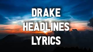 Drake  Headlines Lyrics [upl. by Ayoral91]