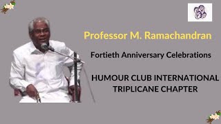 Professor M Ramachandran  Fortieth Anniversary Celebrations l HUMOUR CLUB INTERNATIONAL [upl. by Nilrem315]