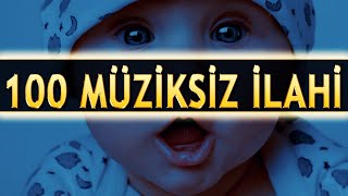 100 MÜZİKSİZ İLAHİ  Tüm Ana ilahiler Bu Videoda [upl. by Vashtee]