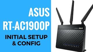 ASUS AC1900 RTAC1900P Initial Setup And Config [upl. by Taimi]