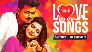 Tamil Love Songs  Audio Jukebox  Best Hits [upl. by Alekal]