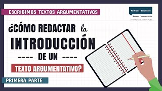 REDACTAR LA INTRODUCCIÓN DE UN TEXTO ARGUMENTATIVO  PARTE 1 [upl. by Cirle]