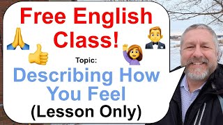 Lets Learn English Topic Describing How You Feel 🤵👍🙏 Lesson Only [upl. by Ahseid242]