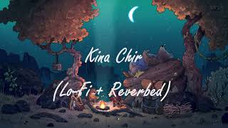 Kina chir  LoFi amp Reverb  Cozy Fireplace [upl. by Ebaj]