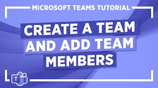 Microsoft Teams Tutorial Create a Team and Add Team Members [upl. by Nanice426]