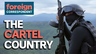 Inside Mexicos Most Powerful Drug Cartel  Foreign Correspondent [upl. by Llen]