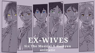 EXWIVES animatic  Haikyuu Pretty Setters  Six The Musical [upl. by Sharos]