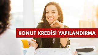 KONUT KREDİSİ YAPILANDIRMA NASIL YAPILIR Faiz oranı düşünce yeniden yapılandırma yapmalı mı [upl. by Karlee]