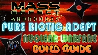 Mass Effect Andromeda  Adept Build Guide  Nuclear Warfare  How To Biotic [upl. by Asined]