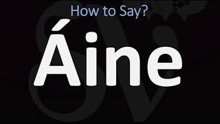 How to Pronounce Áine CORRECTLY [upl. by Piegari143]