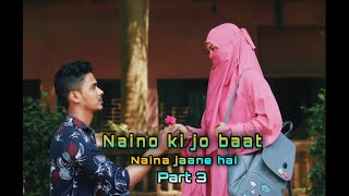 Naino Ki Jo Baat Naina Jaane hai  Part  3 New Song 2021 Heart Touching Song ALL IZZ WEEL [upl. by Akinihs85]