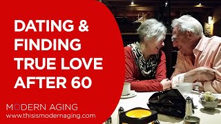 Dating After 60 Find True Love at 70 How To Fall In Love Again [upl. by Jordon]