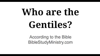 Who are the Gentiles According to the Bible [upl. by Theresa]