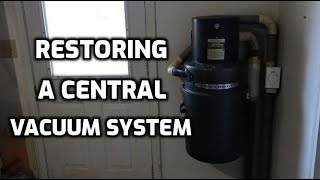 Restoring a Central Vacuum System [upl. by Tennaj498]