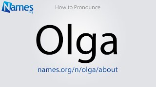 How to Pronounce Olga [upl. by Nnanerak]