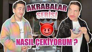 VİDEOLARIMI NASIL ÇEKİYORUM AKRABALAR SERİSİ [upl. by Lipscomb]