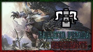 Monster Hunter World  Ballesta Pesada vs Nergigante [upl. by Aw]