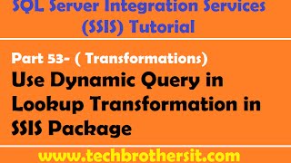 SSIS Tutorial Part 53Use Dynamic Query in Lookup Transformation in SSIS Package [upl. by Annola253]