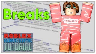 Beginners Roblox Scripting Tutorial 15  Breaks  Loop Breaking Beginner to Pro 2019 [upl. by Edea211]