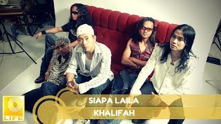 Khalifah  Siapa Laila Official Audio [upl. by Aicileb]