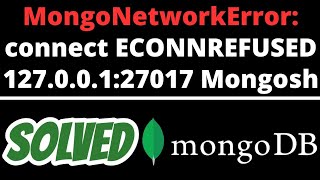 MongoNetworkError connect ECONNREFUSED 12700127017 SOLVED in Mongosh Mongodb [upl. by Robi]