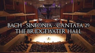 JS BACH  SINFONIA from CANTATA 29  LIVE AT THE BRIDGEWATER HALL ORGAN [upl. by Rogergcam]