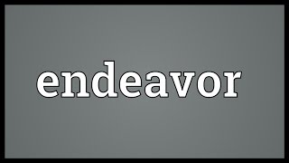 Endeavor Meaning [upl. by Ynalem]