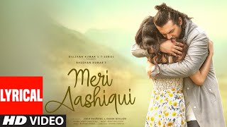 Meri Aashiqui Lyrical  Rochak Kohli Jubin Nautiyal  Ihana D  Shree Anwar Sagar  Bhushan Kumar [upl. by Aleck]