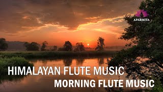 Morning Flute Music  Himalayan Flute Music  Meditation Music  बाँसुरी Aparmita  Ep7 [upl. by Niddala]