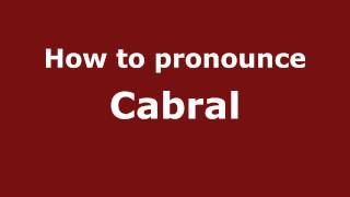 How to Pronounce Cabral  PronounceNamescom [upl. by Eiznikam634]