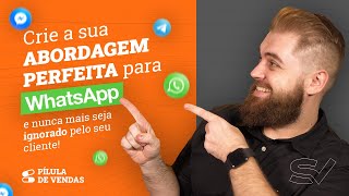 ABORDAGEM pelo WhatsApp Como fazer a abordagem corretamente conquistar a sua confiança e VENDER [upl. by Emya]