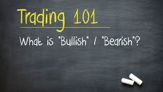 Trading 101 What is quotBullishquot  quotBearishquot [upl. by Hewe]