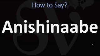 How to Pronounce Anishinaabe CORRECTLY [upl. by Drahsir]