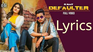 Defaulter song lyrics R Nait [upl. by Eellehs]