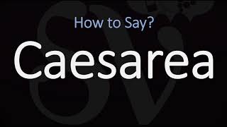 How to Pronounce Caesarea CORRECTLY [upl. by Pontius]