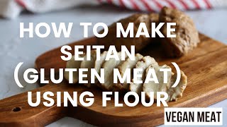 How to make SEITANGLUTEN using flour  Vegan Meat Substitute [upl. by Kra]