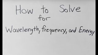 How to Calculate Wavelength Frequency and Energy [upl. by Jansson]