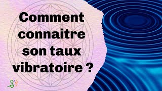 Comment connaitre son taux vibratoire [upl. by Eirffej]