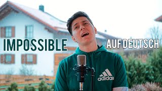 JAMES ARTHUR  IMPOSSIBLE GERMAN VERSION auf Deutsch [upl. by Anigar707]