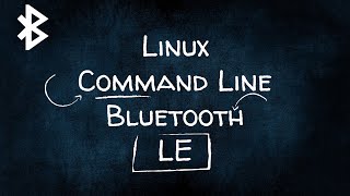 Linux Bluetooth LE Command Line [upl. by Nolrah760]