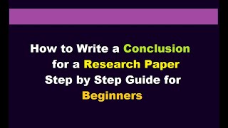 How to Write a Conclusion for a Research Paper l step by step guide for beginners l Examples [upl. by Alyehs225]