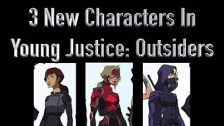 3 New Characters In Young Justice Outsiders [upl. by Drofwarc]